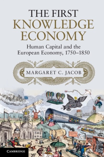 The First Knowledge Economy, MARGARET C. (UNIVERSITY OF CALIFORNIA,  Los Angeles) Jacob - Paperback - 9781107619838