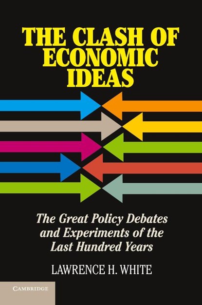 The Clash of Economic Ideas, Lawrence H. (George Mason University White - Paperback - 9781107621336