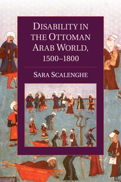 Disability in the Ottoman Arab World, 1500–1800, Sara (Loyola University Maryland) Scalenghe - Paperback - 9781107622791