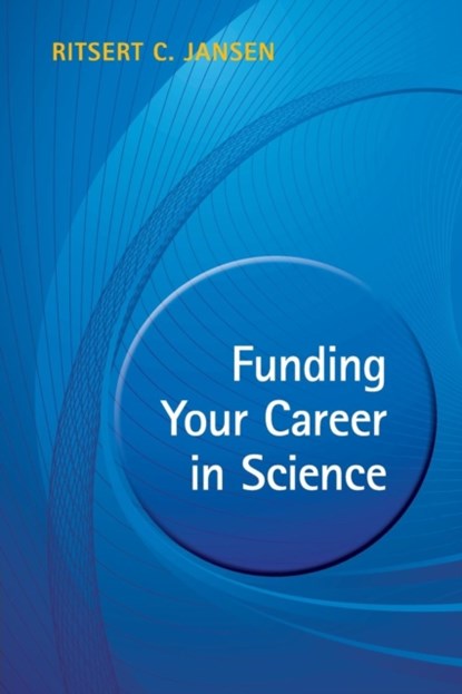 Funding your Career in Science, RITSERT C. (RIJKSUNIVERSITEIT GRONINGEN,  The Netherlands) Jansen - Paperback - 9781107624177