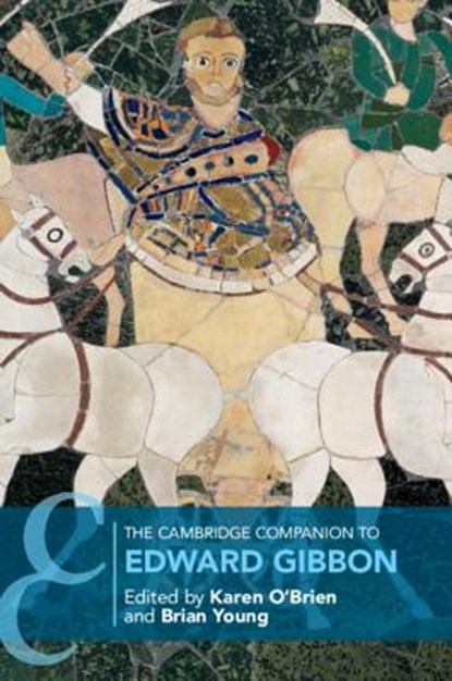 The Cambridge Companion to Edward Gibbon, Karen (University of Oxford) O'Brien ; Brian (University of Oxford) Young - Paperback - 9781107625020