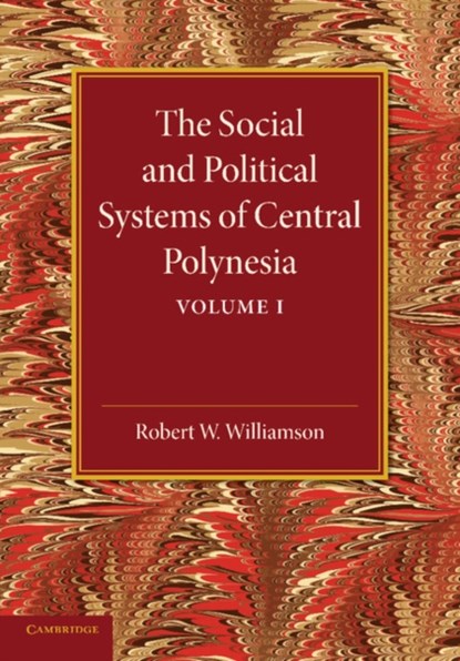 The Social and Political Systems of Central Polynesia: Volume 1, Robert W. Williamson - Paperback - 9781107625822