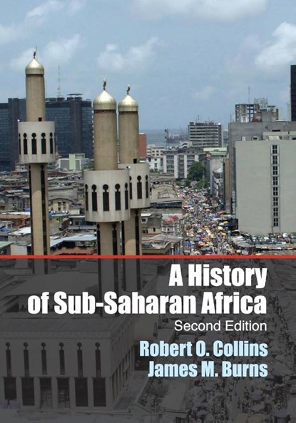 A History of Sub-Saharan Africa, Robert O. Collins ; James M. (Clemson University Burns - Paperback - 9781107628519