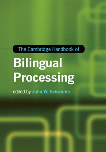 The Cambridge Handbook of Bilingual Processing, John W. Schwieter - Paperback - 9781107630765