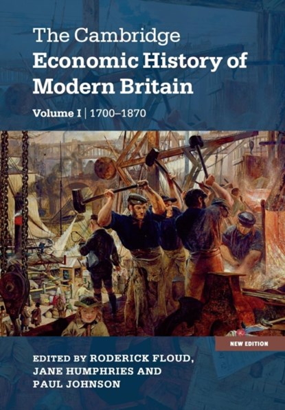 The Cambridge Economic History of Modern Britain, RODERICK FLOUD ; JANE (UNIVERSITY OF OXFORD) HUMPHRIES ; PAUL (UNIVERSITY OF WESTERN AUSTRALIA,  Perth) Johnson - Paperback - 9781107631434
