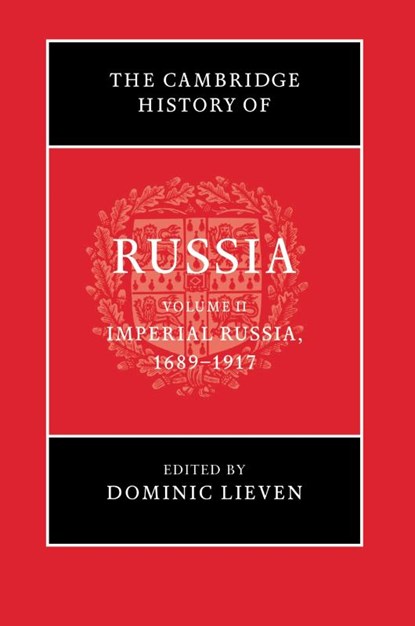 The Cambridge History of Russia: Volume 2, Imperial Russia, 1689–1917, Dominic (London School of Economics and Political Science) Lieven - Paperback - 9781107639416