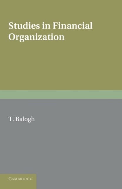 Studies in Financial Organization, T. Balogh - Paperback - 9781107649019