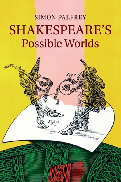 Shakespeare's Possible Worlds, Simon (University of Oxford) Palfrey - Paperback - 9781107649255
