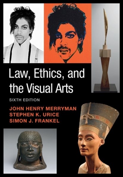 Law, Ethics, and the Visual Arts, John Henry (Stanford Law School) Merryman ; Stephen K. (University of Miami School of Law) Urice ; Simon J. (Superior Court of California and Stanford Law School) Frankel - Paperback - 9781107651746