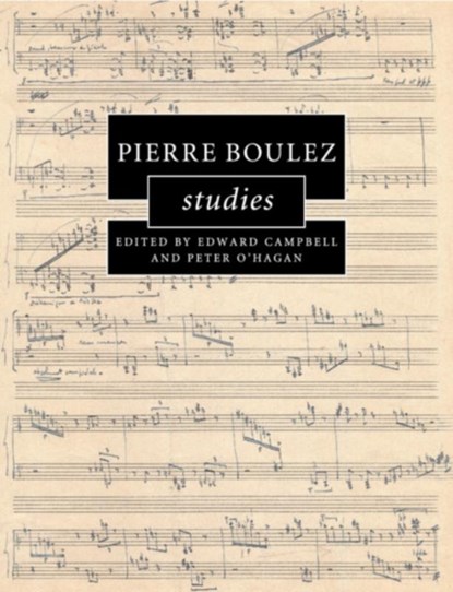Pierre Boulez Studies, Edward (University of Aberdeen) Campbell ; Peter O'Hagan - Paperback - 9781107653177
