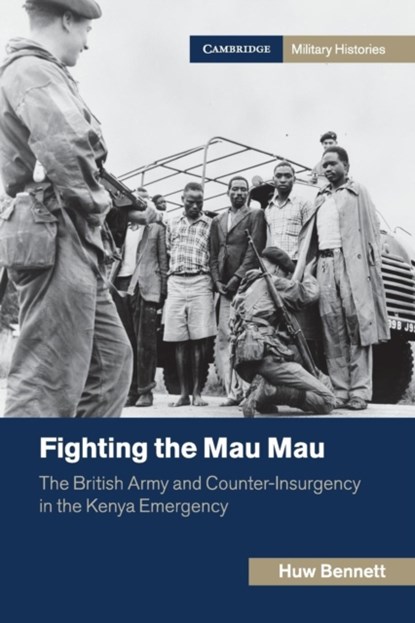 Fighting the Mau Mau, HUW (UNIVERSITY COLLEGE OF WALES,  Aberystwyth) Bennett - Paperback - 9781107656246