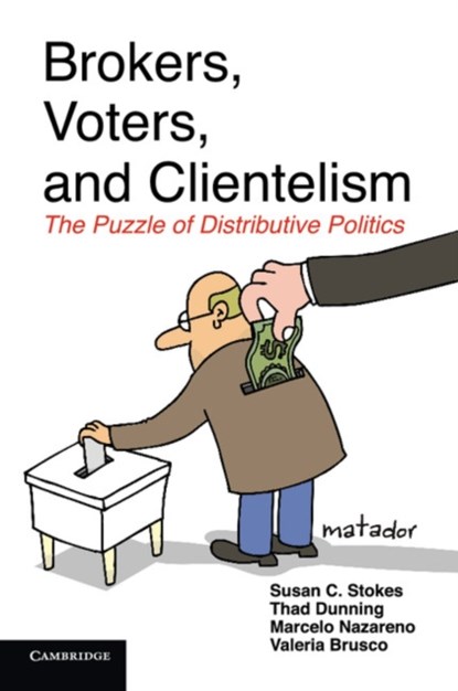 Brokers, Voters, and Clientelism, Susan C. (Yale University Stokes ; Thad (Yale University Dunning ; Marcelo (Universidad Nacional de Cordoba Nazareno ; Valeria (Universidad Nacional de Cordoba Brusco - Paperback - 9781107660397