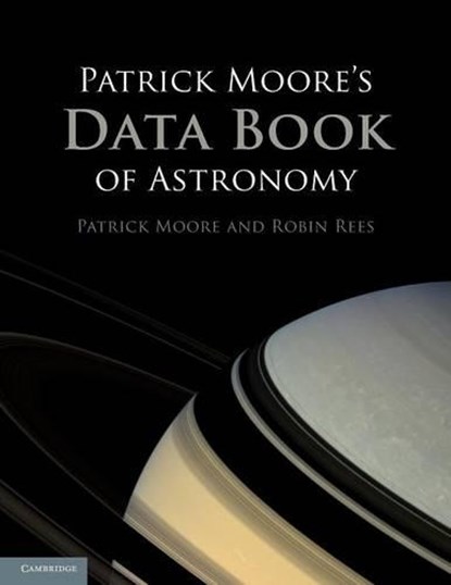 Patrick Moore's Data Book of Astronomy, PATRICK (BRITISH ASTRONOMICAL ASSOCIATION,  London) Moore ; Robin Rees - Paperback - 9781107671652