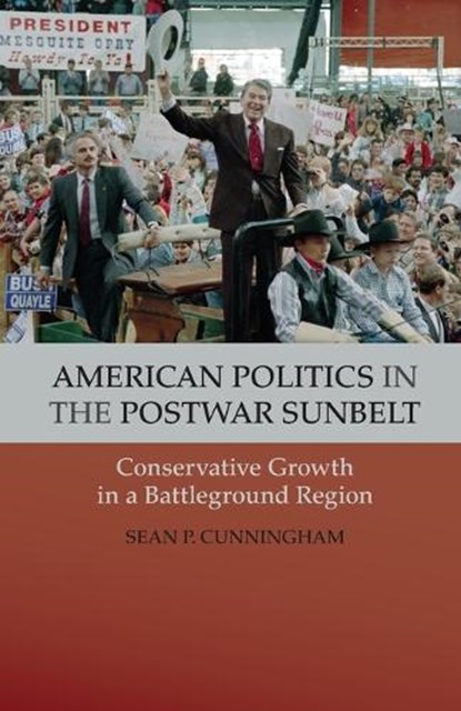 American Politics in the Postwar Sunbelt, Sean P. (Texas Tech University) Cunningham - Paperback - 9781107672345