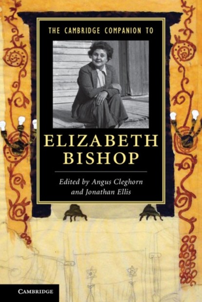 The Cambridge Companion to Elizabeth Bishop, Angus Cleghorn ; Jonathan (University of Sheffield) Ellis - Paperback - 9781107672543