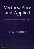 Vectors, Pure and Applied | T. W. Korner | 