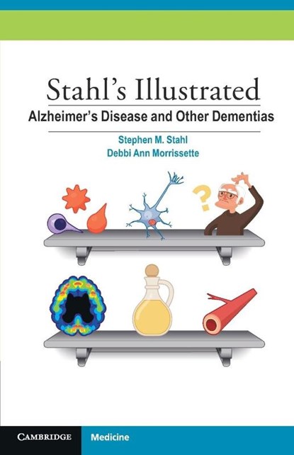 Stahl's Illustrated Alzheimer's Disease and Other Dementias, Stephen M. (University of California Stahl ; Debbi (Neuroscience Education Institute) Morrissette - Paperback - 9781107688674