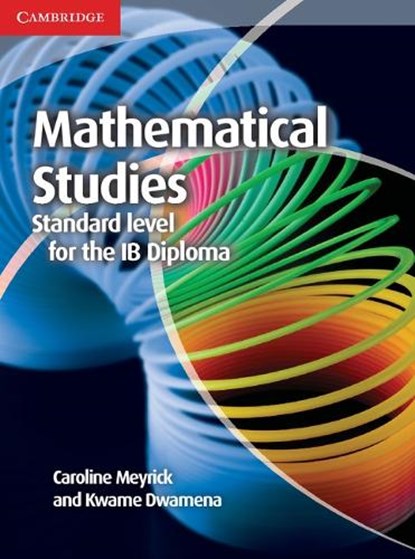 Mathematical Studies Standard Level for the IB Diploma Coursebook, MEYRICK,  Caroline ; Dwamena, Kwame - Paperback - 9781107691407