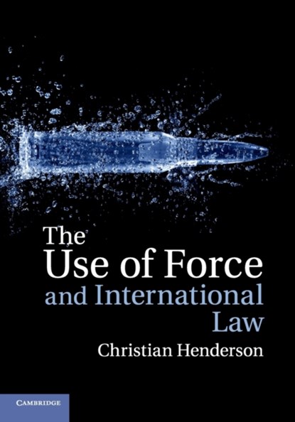 The Use of Force and International Law, Christian (University of Sussex) Henderson - Paperback - 9781107692008