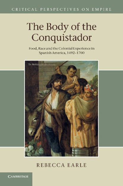The Body of the Conquistador, Rebecca (University of Warwick) Earle - Paperback - 9781107693296