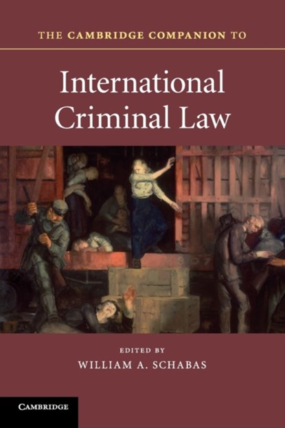 The Cambridge Companion to International Criminal Law, WILLIAM A. (MIDDLESEX UNIVERSITY,  London) Schabas - Paperback - 9781107695689
