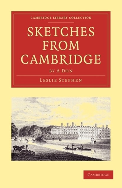 Sketches from Cambridge by a Don, Leslie Stephen - Paperback - 9781108000260