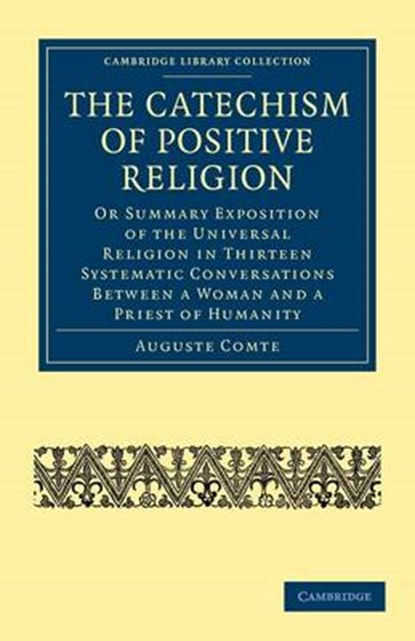 The Catechism of Positive Religion, Auguste Comte ; Richard Congreve - Paperback - 9781108000871