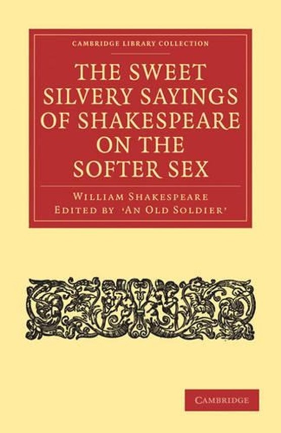 The Sweet Silvery Sayings of Shakespeare on the Softer Sex
