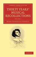 Thirty Years' Musical Recollections | Henry Fothergill Chorley | 