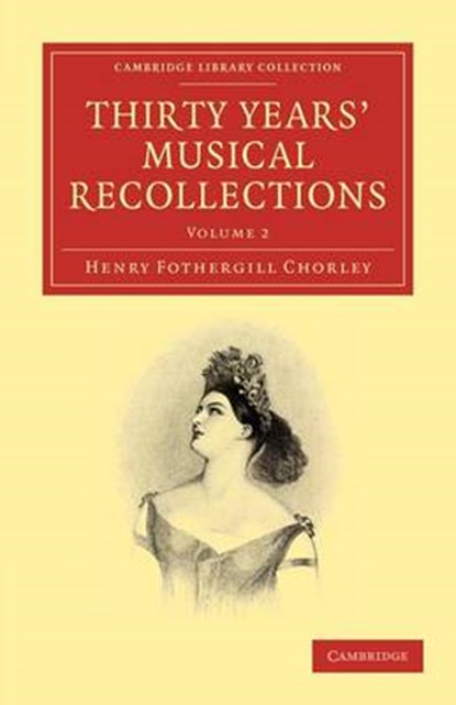 Thirty Years' Musical Recollections, Henry Fothergill Chorley - Paperback - 9781108001410