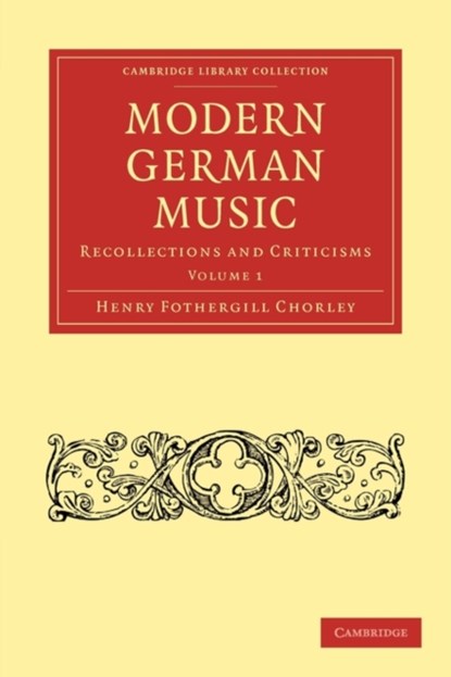 Modern German Music, Henry Fothergill Chorley - Paperback - 9781108001595
