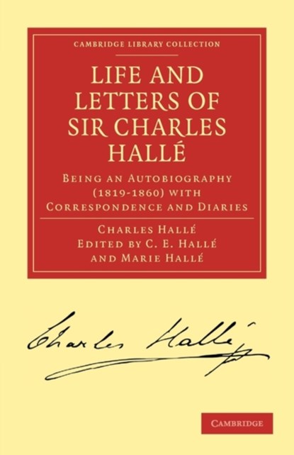 Life and Letters of Sir Charles Halle, Charles Halle - Paperback - 9781108001823