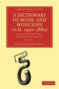 A Dictionary of Music and Musicians (A.D. 1450-1880) | George Grove | 