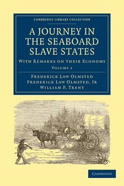 A Journey in the Seaboard Slave States, Frederick Law Olmsted - Paperback - 9781108004442
