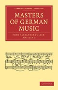 Masters of German Music | John Alexander Fuller-Maitland | 