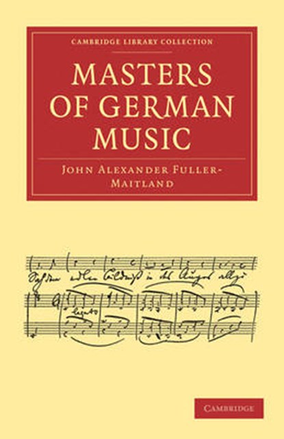 Masters of German Music, John Alexander Fuller-Maitland - Paperback - 9781108004800