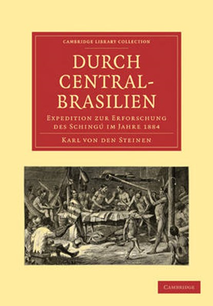 Durch Central-Brasilien, Karl von den Steinen - Paperback - 9781108007320