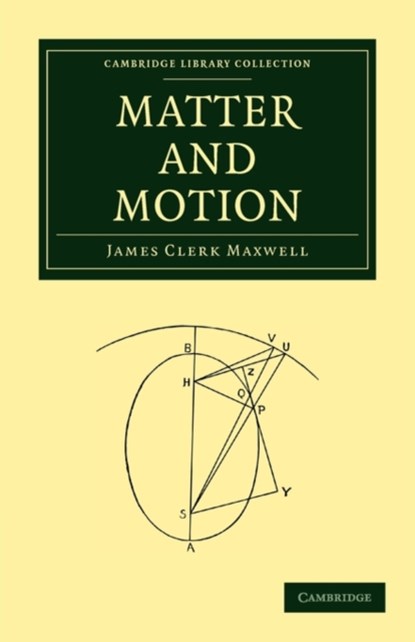 Matter and Motion, James Clerk Maxwell - Paperback - 9781108014021