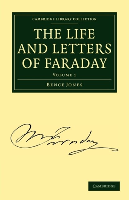 The Life and Letters of Faraday, Bence Jones ; Michael Faraday - Paperback - 9781108014595