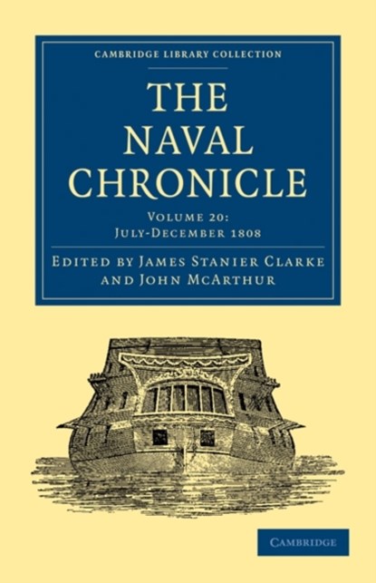 The Naval Chronicle: Volume 20, July-December 1808, James Stanier Clarke ; John McArthur - Paperback - 9781108018593