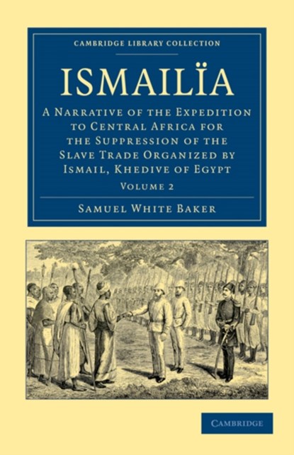 Ismailia, Samuel White Baker - Paperback - 9781108030960