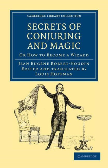 Secrets of Conjuring and Magic, Jean Eugene Robert-Houdin - Paperback - 9781108032407