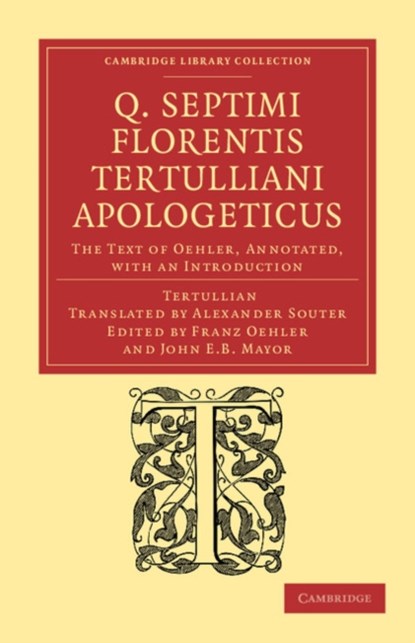 Q. Septimi Florentis Tertulliani Apologeticus, Tertullian - Paperback - 9781108039741