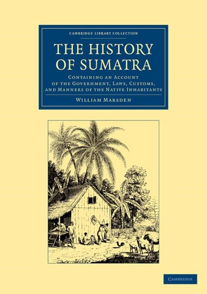 The History of Sumatra, William Marsden - Paperback - 9781108050487
