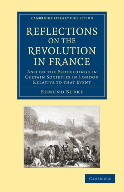 Reflections on the Revolution in France, Edmund Burke - Paperback - 9781108061285