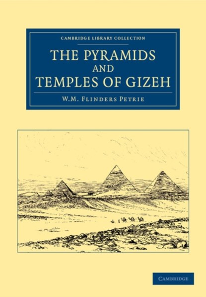The Pyramids and Temples of Gizeh, William Matthew Flinders Petrie - Paperback - 9781108065726
