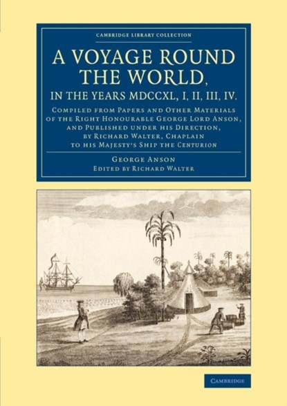 A Voyage round the World, in the Years MDCCXL, I, II, III, IV, George Anson - Paperback - 9781108074995