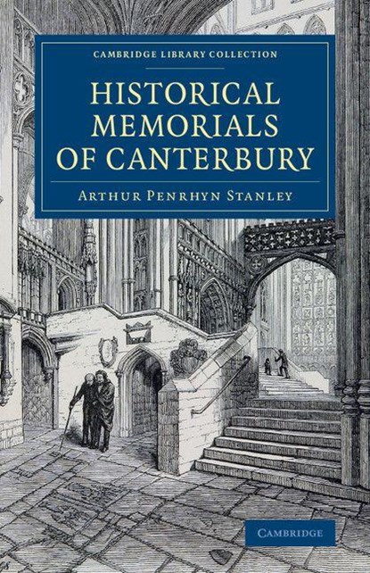 Historical Memorials of Canterbury, Arthur Penrhyn Stanley - Paperback - 9781108078726