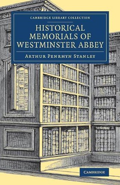 Historical Memorials of Westminster Abbey, Arthur Penrhyn Stanley - Paperback - 9781108080316