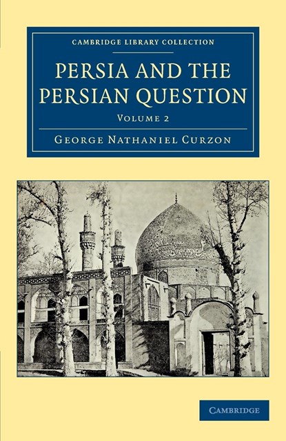 Persia and the Persian Question, George Nathaniel Curzon - Paperback - 9781108080859
